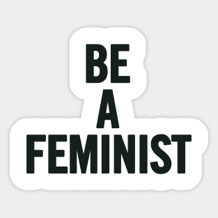 Be A Feminist Sticker